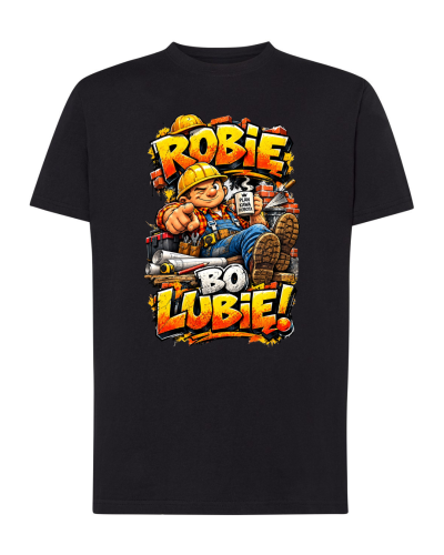 Koszulka bawełniana ROBIE BO LUBIĘ!