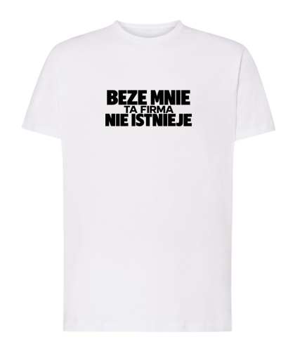 Koszulka bawełniana BEZE MNIE TA FIRMA NIE ISTNIEJE