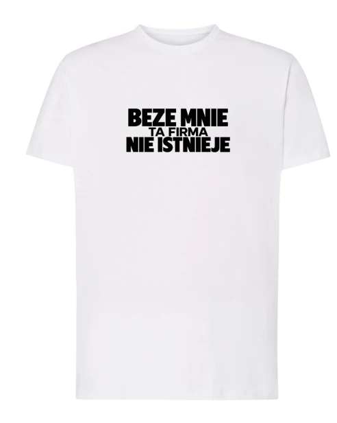 Koszulka bawełniana BEZE MNIE TA FIRMA NIE ISTNIEJE
