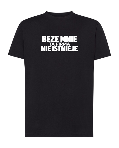 Koszulka bawełniana BEZE MNIE TA FIRMA NIE ISTNIEJE