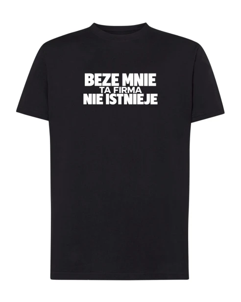 Koszulka bawełniana BEZE MNIE TA FIRMA NIE ISTNIEJE