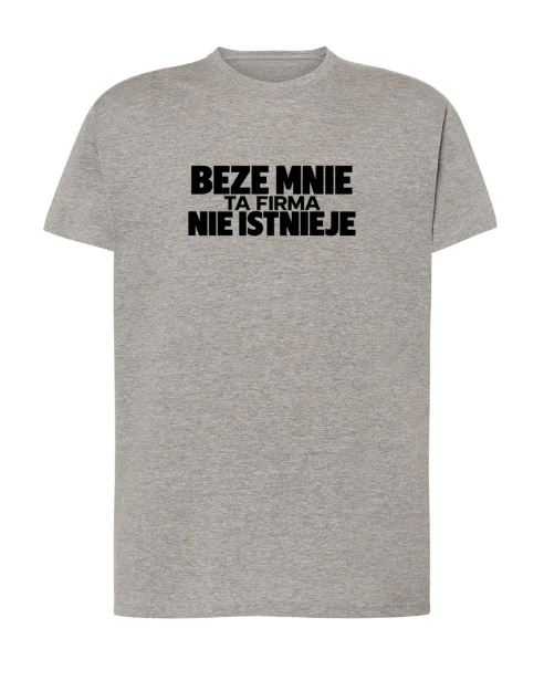 Koszulka bawełniana BEZE MNIE TA FIRMA NIE ISTNIEJE