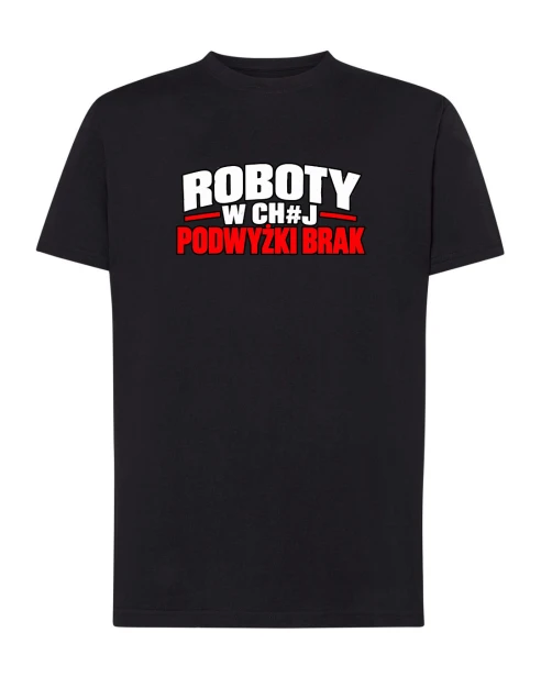 Koszulka bawełniana ROBOTY W CH#J PODWYŻKI BRAK
