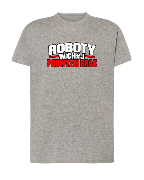Koszulka bawełniana ROBOTY W CH#J PODWYŻKI BRAK