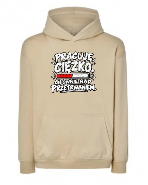 Bluza Oversize PRACUJE CIĘŻKO GŁÓWNIE NAD PRZETRWANIEM