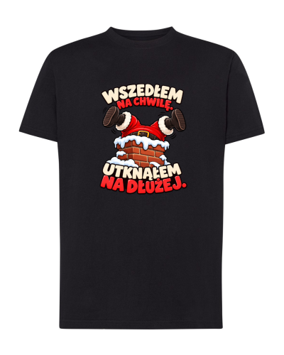 Koszulka bawełniana WSZEDŁEM NA CHWILE, UTKNĄŁEM NA DŁUŻEJ
