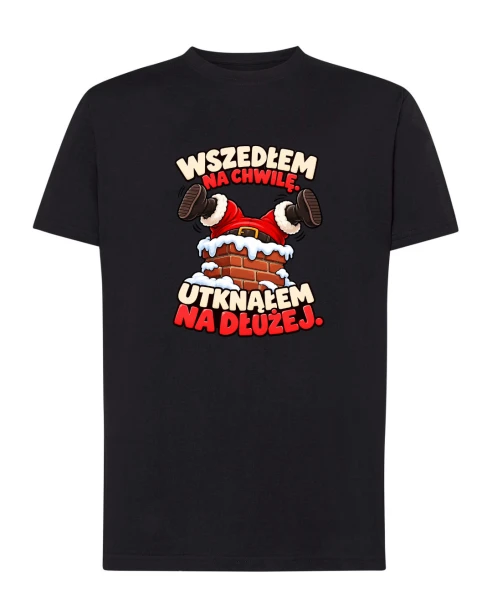 Koszulka bawełniana WSZEDŁEM NA CHWILE, UTKNĄŁEM NA DŁUŻEJ
